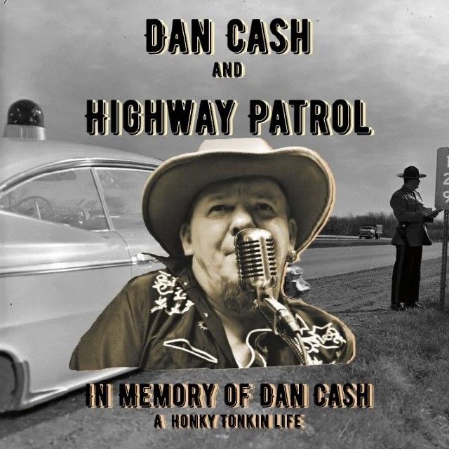 Dan Cash & Highway Patrol - In Memory Of Dan Cash